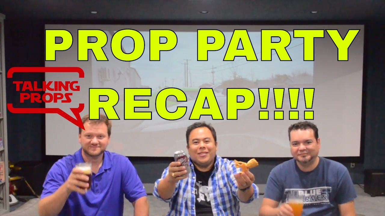 2017 Prop Party Recap and Walkthrough Reactions