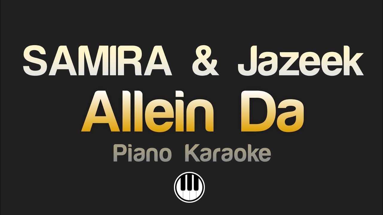 SAMIRA & Jazeek - Allein Da (Long Version) Karaoke