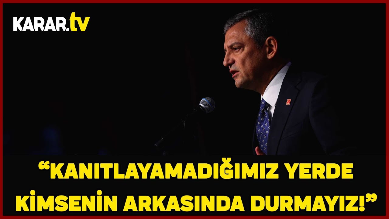 &Ouml;zg&uuml;r &Ouml;zel: &ldquo;Kanıtlayamadığımız Yerde Kimsenin Arkasında Durmayız, &Ccedil;&uuml;r&uuml;k Elmalar Ayıklansın&rdquo;