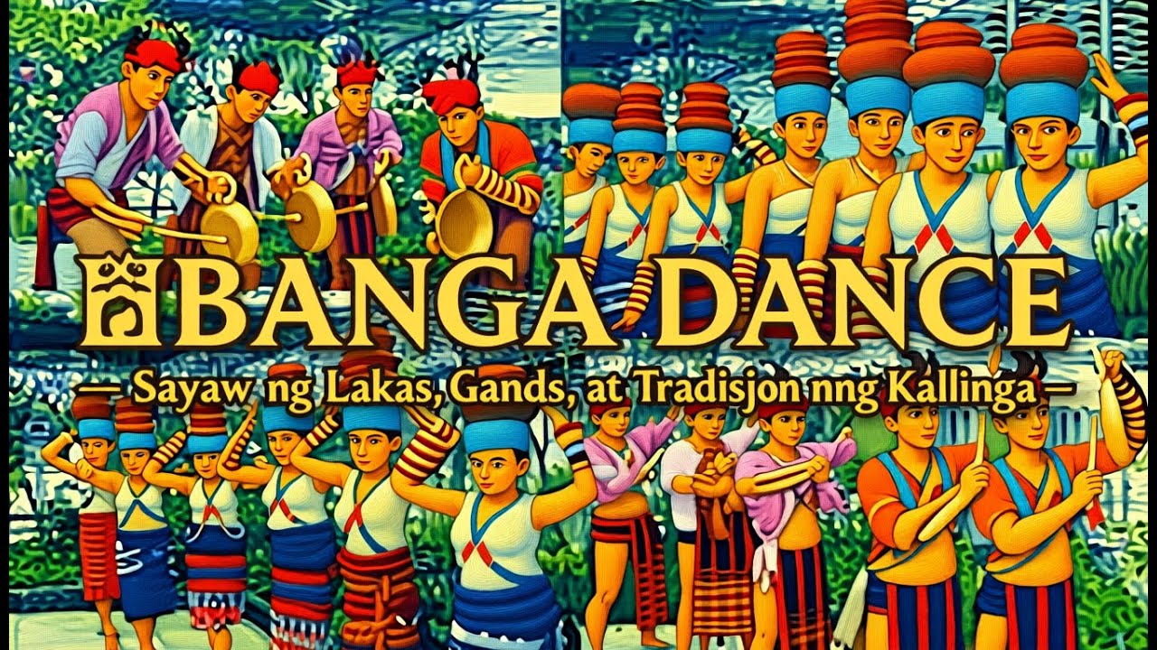 🏺Banga Dance – Sayaw ng Lakas, Ganda, at Tradisyon ng mga Kalinga