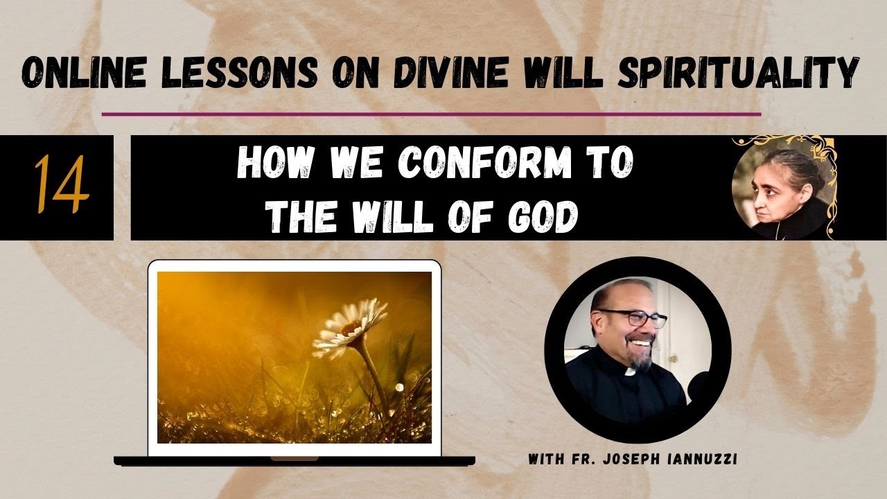 Ep 14: Online Lessons Divine Will w Fr. Iannuzzi- How We Conform to the Will of God