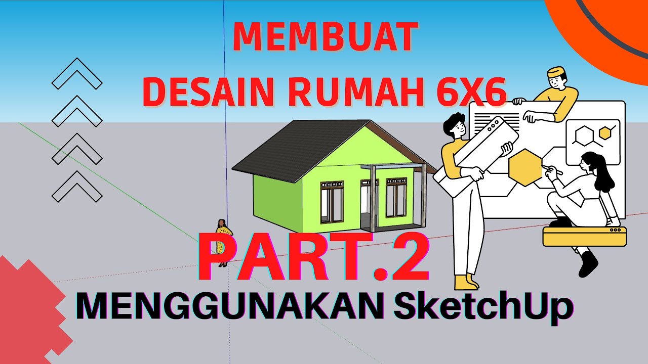 Membuat Desain Rumah Sederhana 6x6 Menggunakan SketchUp 2021 Part 2