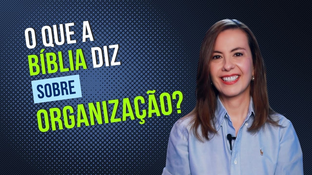 O que a Bíblia diz: ORGANIZAÇÃO?
