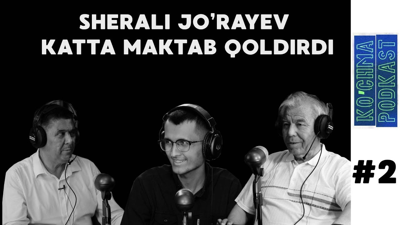 SHERALI JO'RAYEV KATTA MAKTAB QOLDIRI | KO'CHMA PODCAST