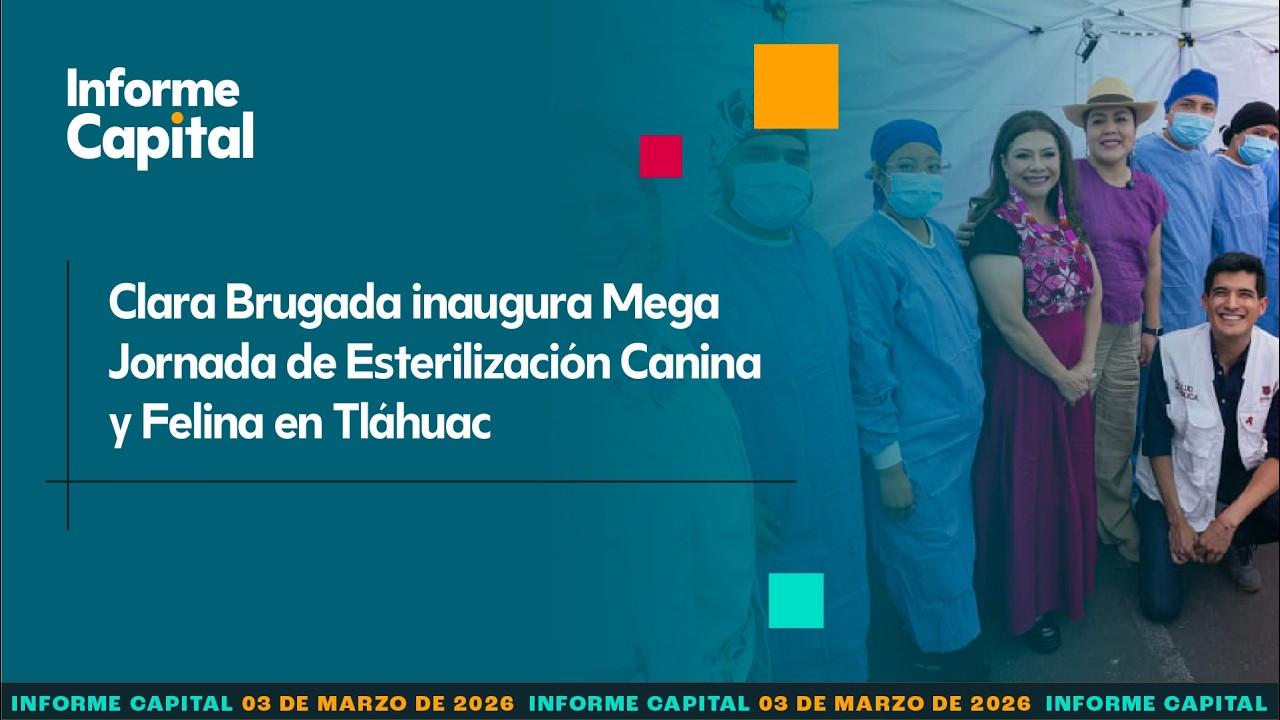 Clara Brugada inaugura Mega Jornada de Esterilización Canina y Felina | Informe Capital | 03 marzo