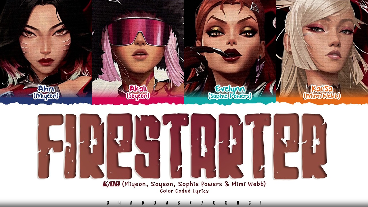 K/DA 'FIRESTARTER' Lyrics (MIYEON, SOYEON, Sophie Powers, Mimi Webb) [Color Coded Lyrics]