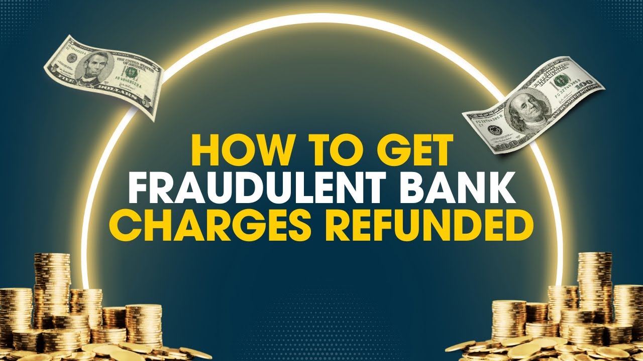 How to Get Fraudulent Bank Charges Refunded