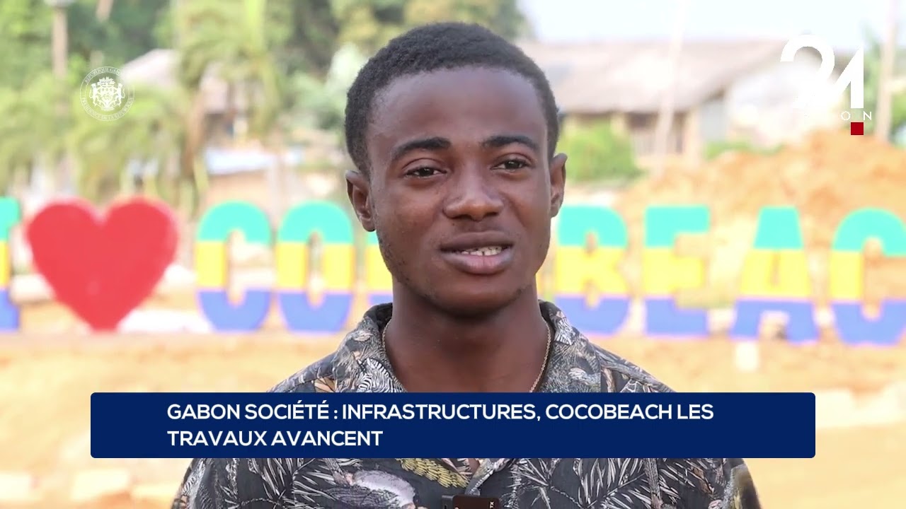 GABON SOCIÉTÉ : INFRASTRUCUTURES, COCOBEACH LES TRAVAUX AVANCENT
