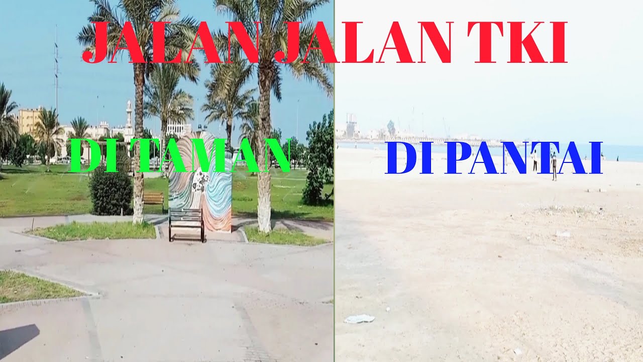 jalan jalan tki di taman Dan di pantai
