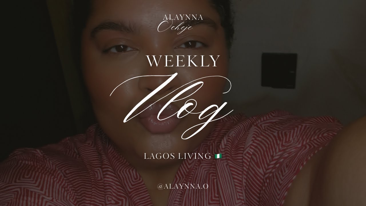 Weekly Vlog | LAGOS LIVING 🇳🇬 