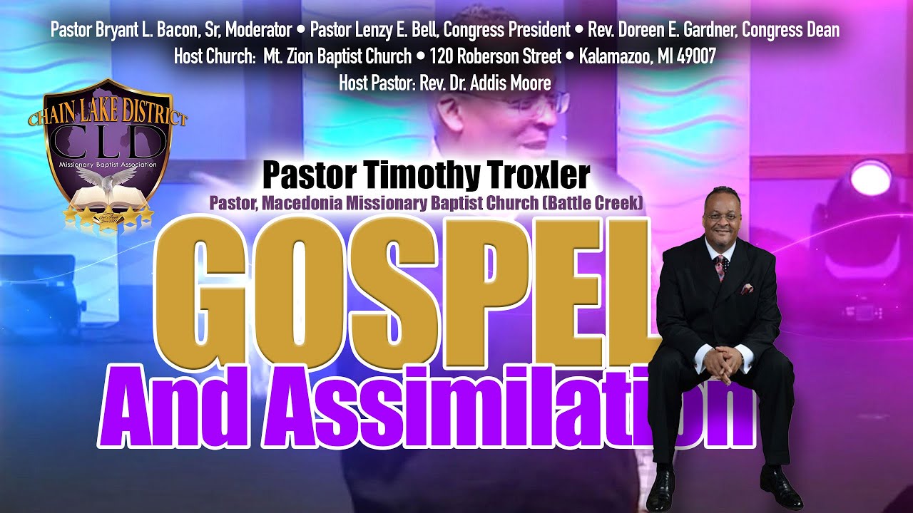 "Gospel And Assimilation" Pastor Timothy P. Troxler - Chain Lake Annual Summer Session 2023