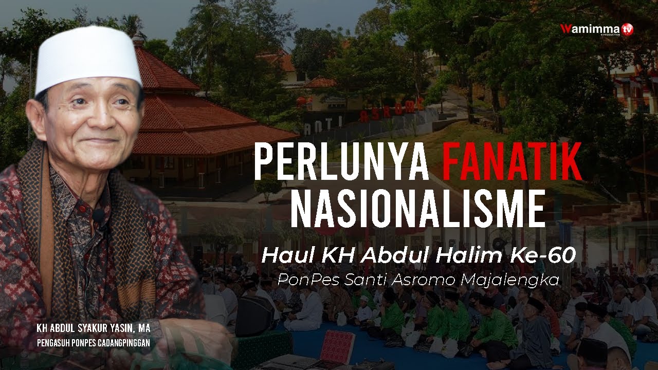 Perlunya Fanatik Nasionalisme | Haul KH Abdul Halim Ke-60 - BUYA SYAKUR