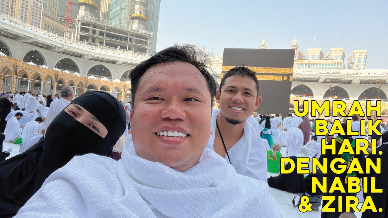 Umrah Balik Hari. Bersama Nabil Ahmad & Zira. Pengalaman Umrah 24 Jam di Jeddah & Mekah. Suhu 42C.