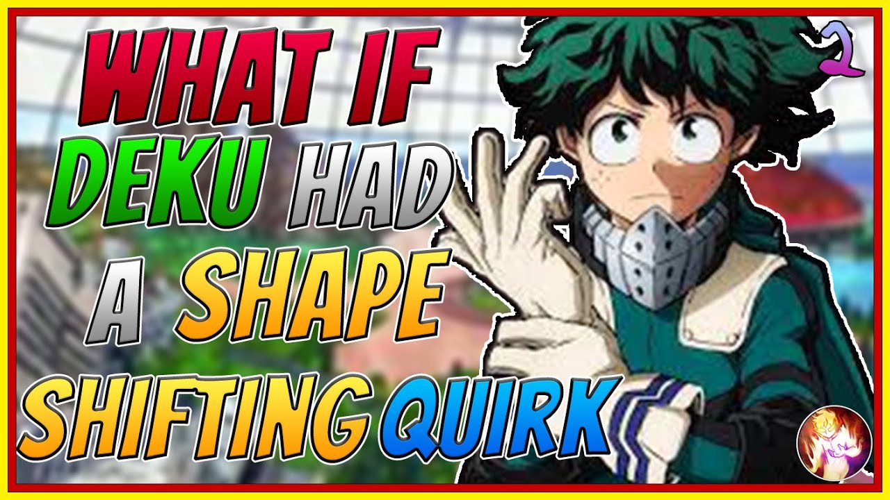 What If Deku Had A Transformation Quirk| Part 2| My Hero Academia What If