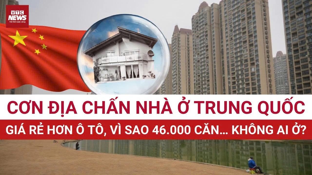 Vì sao nhà ở Trung Quốc rẻ đến khó tin? Toàn cảnh khủng hoảng bất động sản ở xứ tỷ dân | VTC News