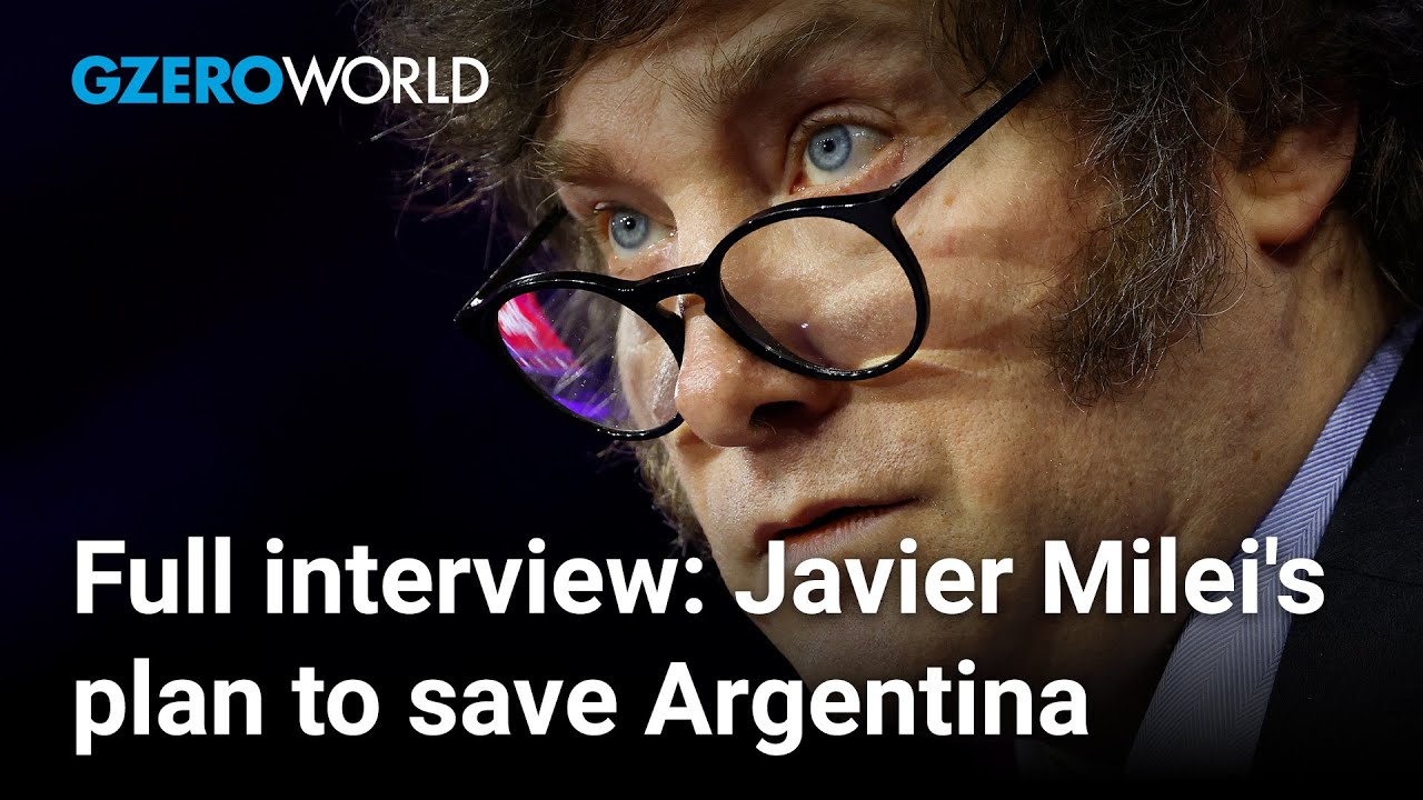 Javier Milei's plan to save Argentina | Full interview | GZERO World with Ian Bremmer