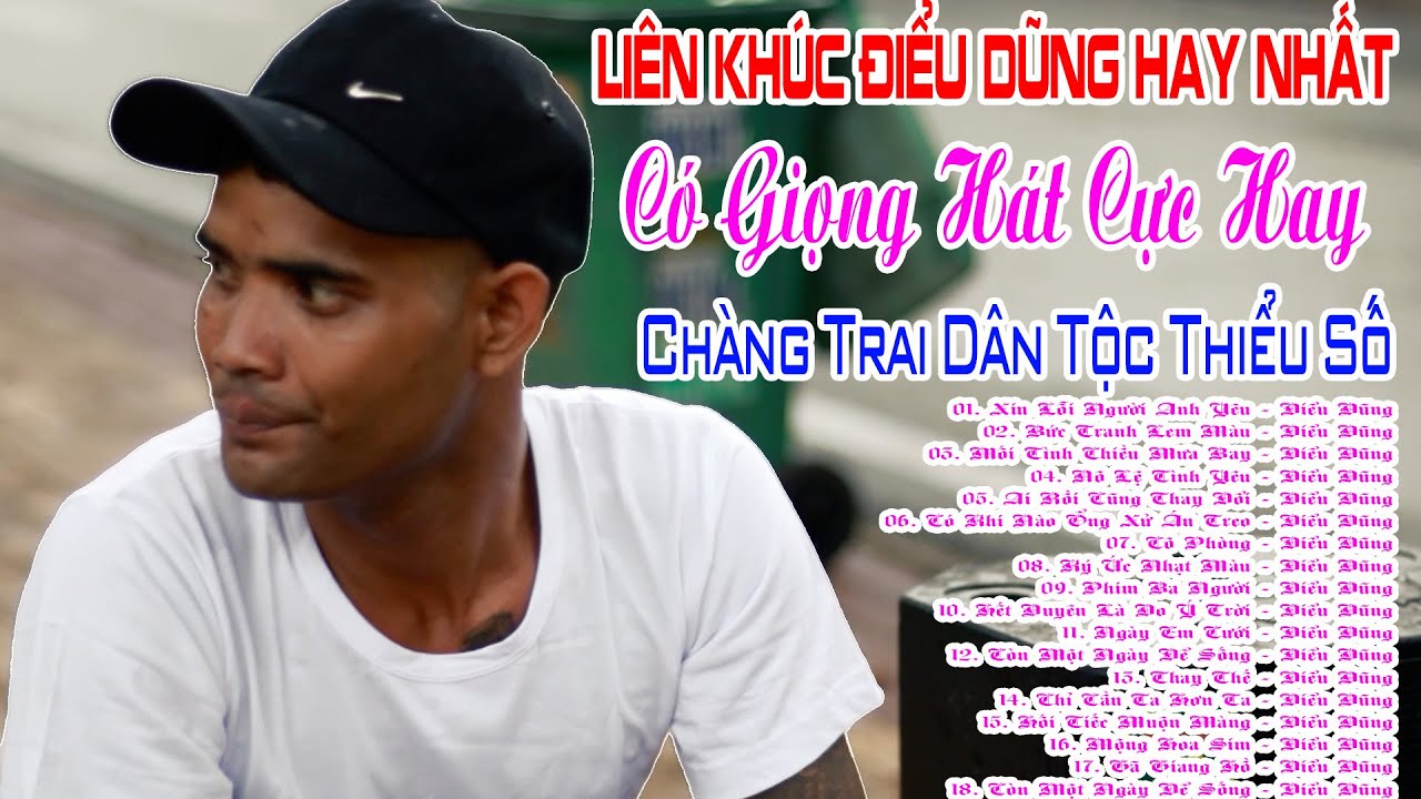 Liên Khúc Điểu Dũng Hay Nhất | Xin Lỗi Người Anh Yêu - Điểu Dũng | Chàng Trai Dân Tộc Thiểu Số Có...