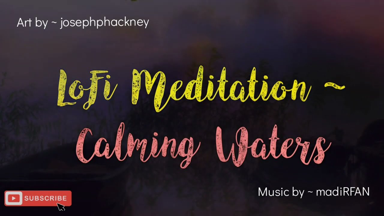 LoFi Meditation ~ Calming Waters