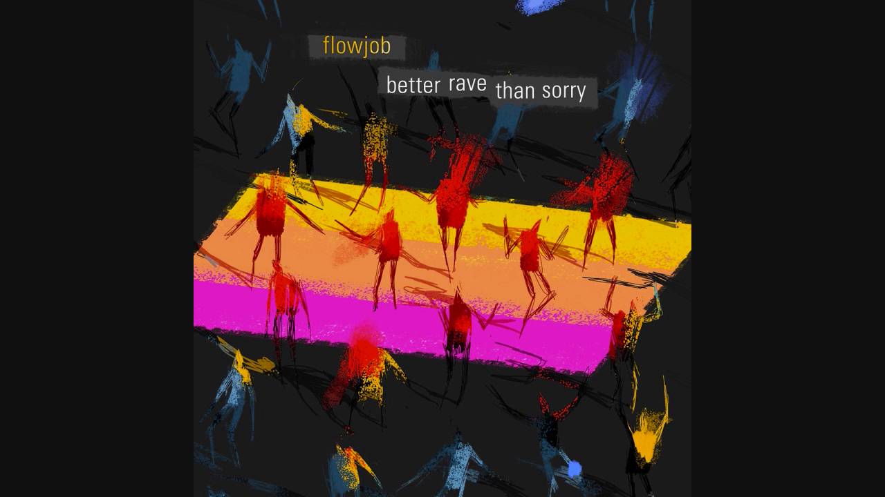 Flowjob - Better Rave Than Sorry [Full Album]