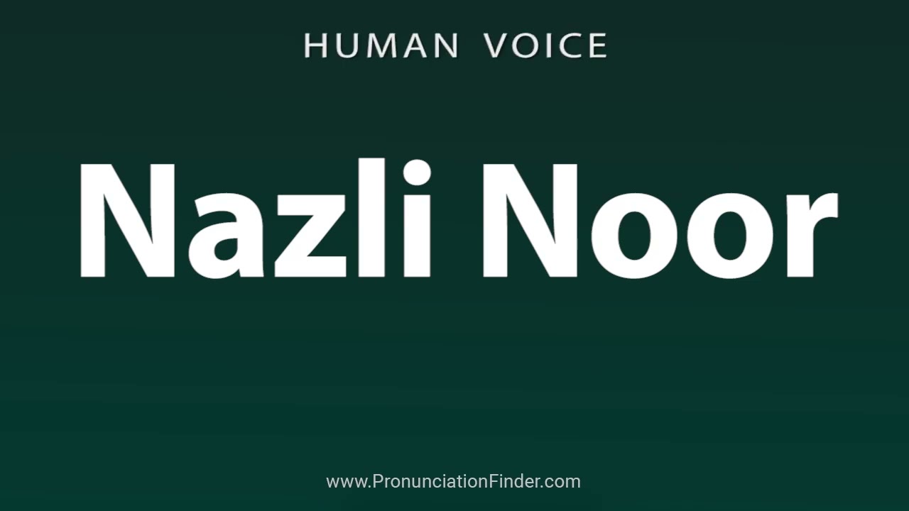 How To Pronounce Nazli Noor