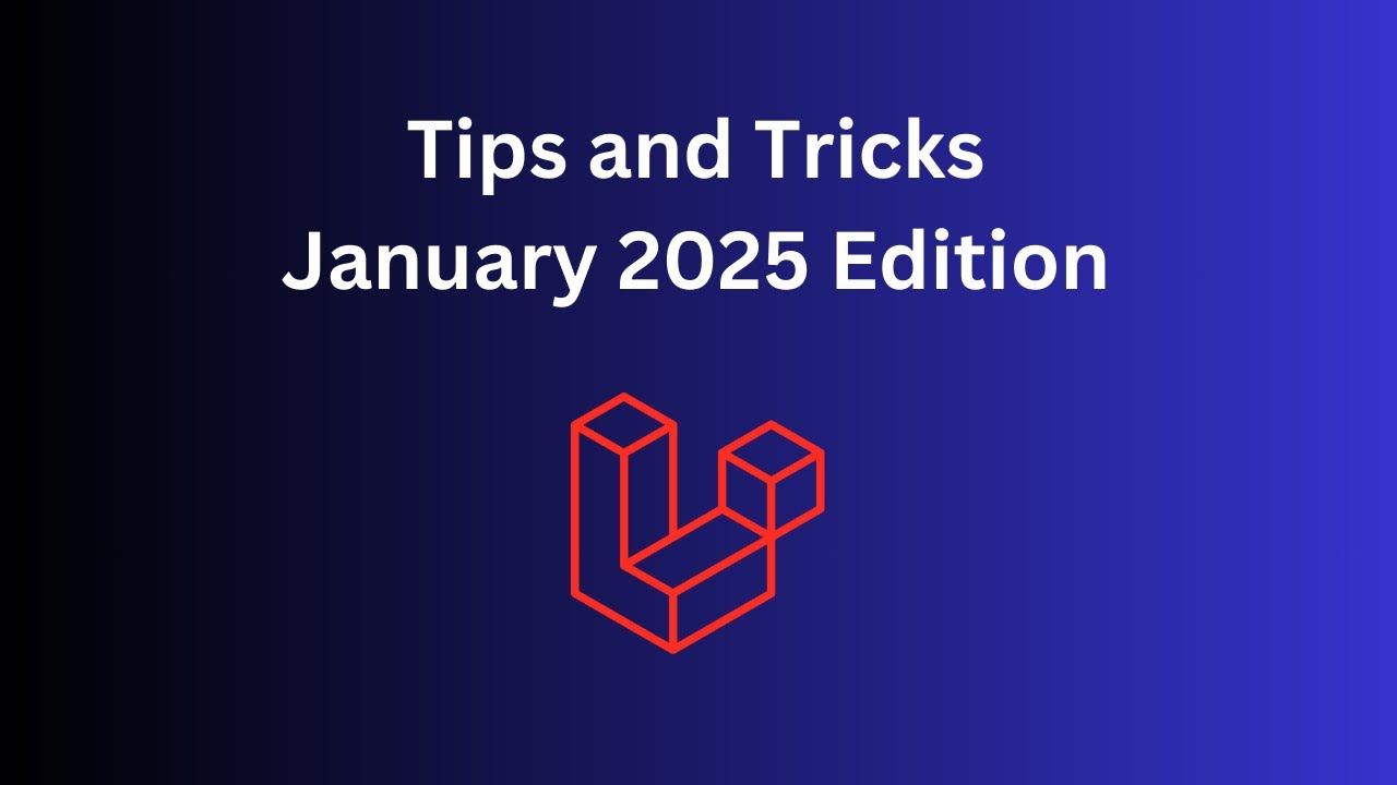 14 Laravel Tips in 12 Minutes: January 2025