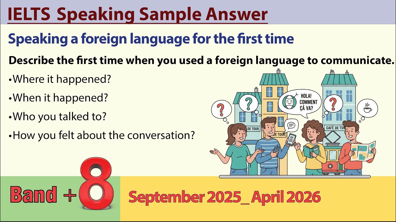 Describe the first time when you used a foreign language to communicate _ IELTS Speaking Part 2