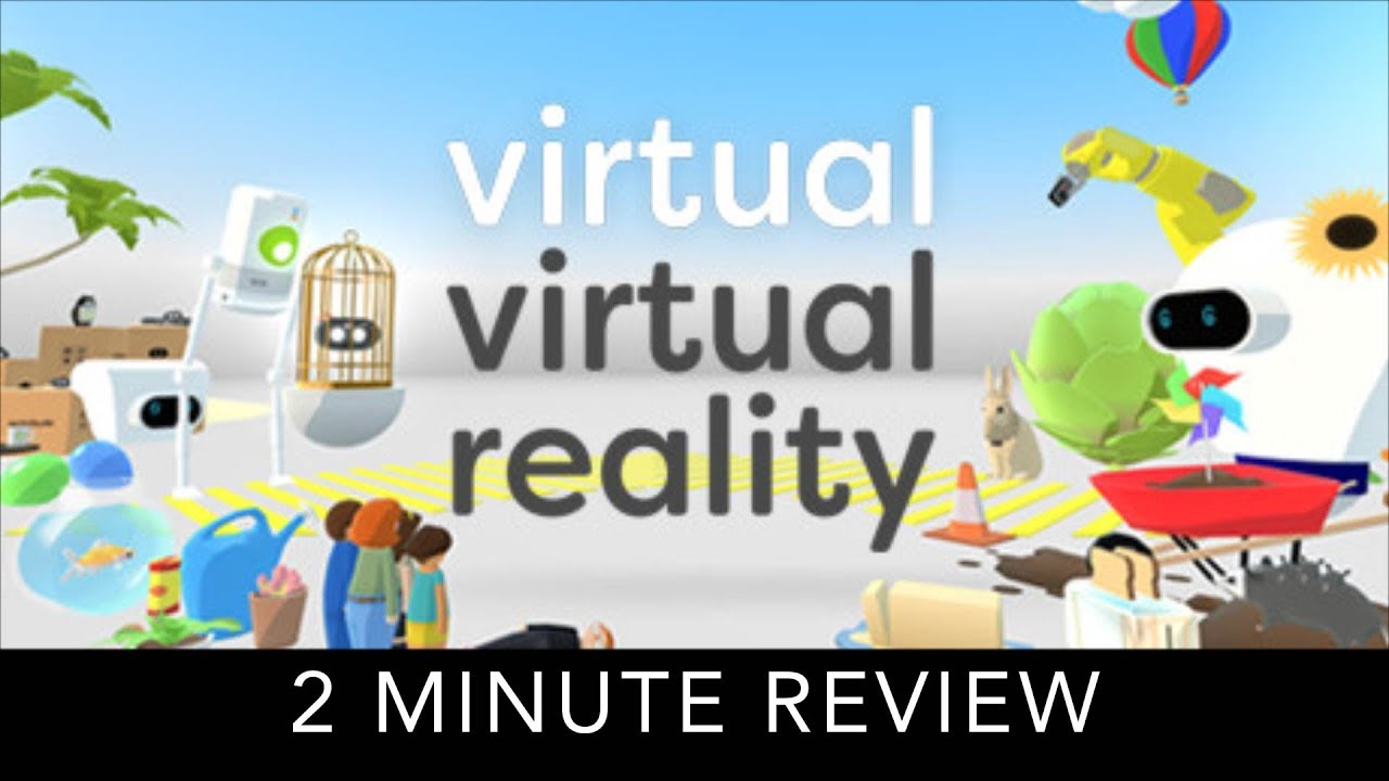 Virtual Virtual Reality - 2 Minute Review