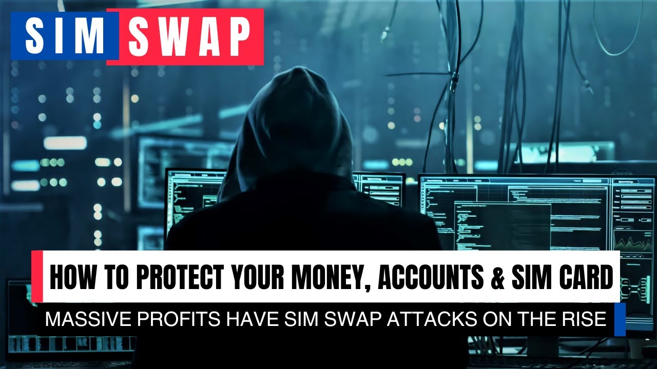 What is a SIM Swap & How To Stop a SIM Swap Attack. Best Steps To Block Hackers