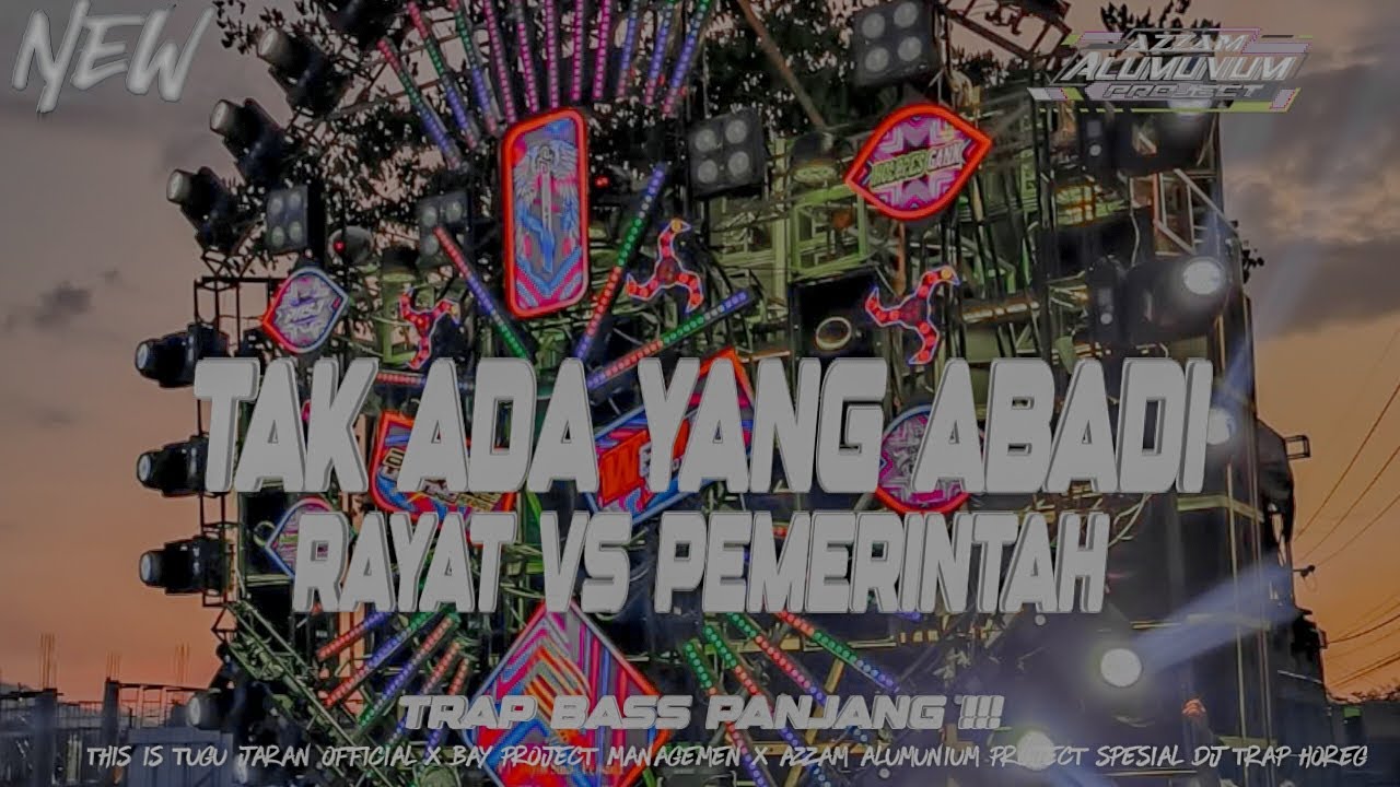 TRAP TAK ADA YANG ABADI X RAKYAT VS PEMERINTAS BASS HOREG PANJANG VIRAL TIKTOK BY AZZAM ALUMUNIUM