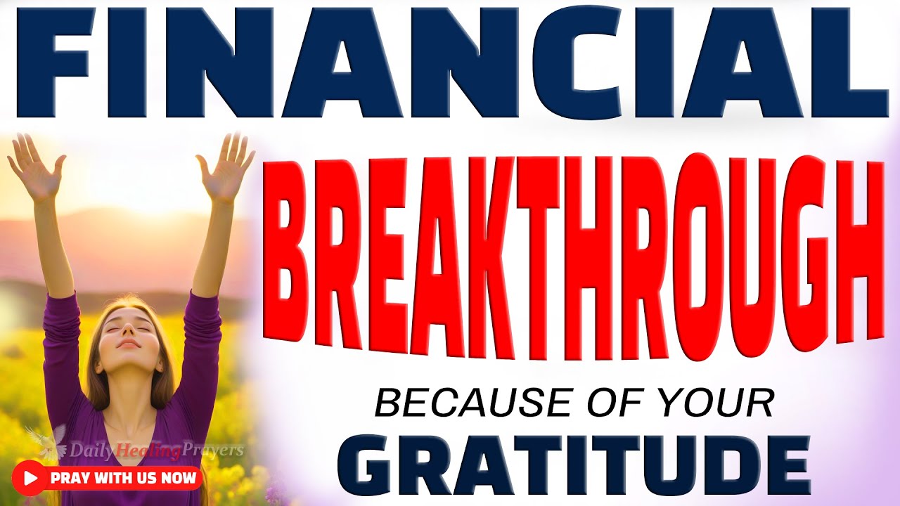 Your POWERFUL GRATITUDE and FINANCIAL BREAKTHROUGH Prayer - Christian Motivation and Morning Prayer