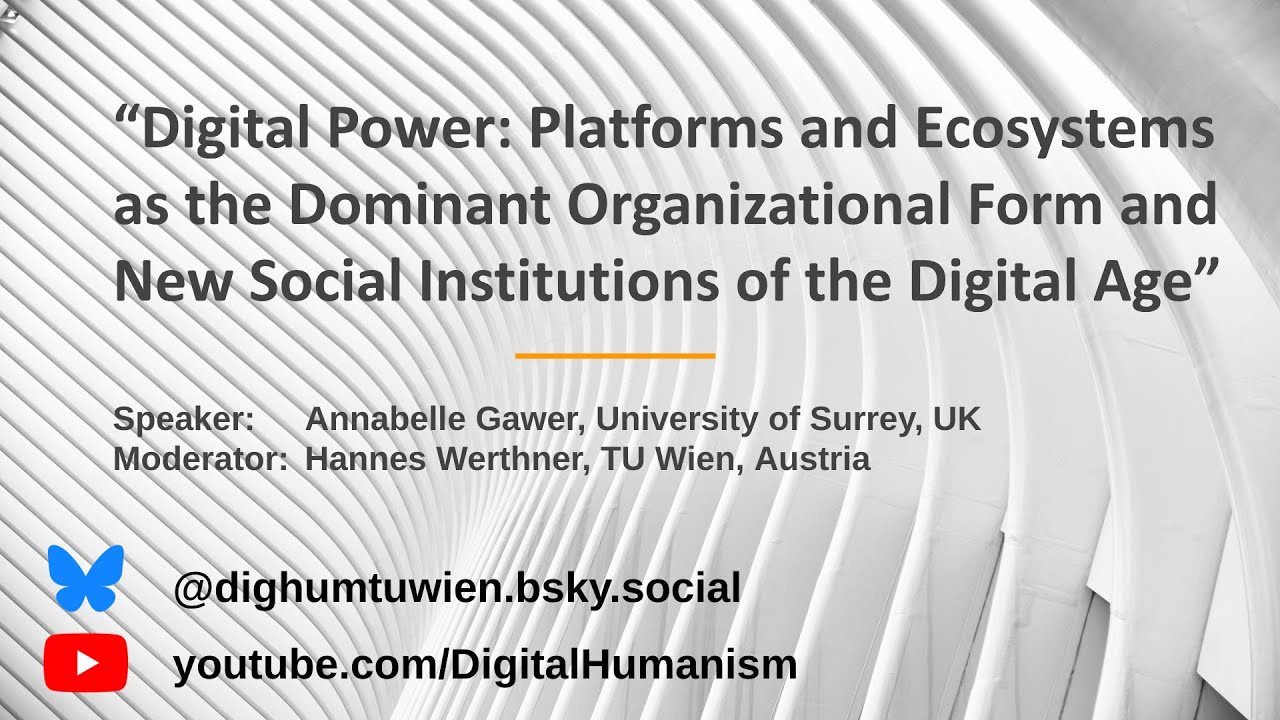 Annabelle Gawer “Digital Power: Platforms & Ecosystems as the Dominant Organizational Form