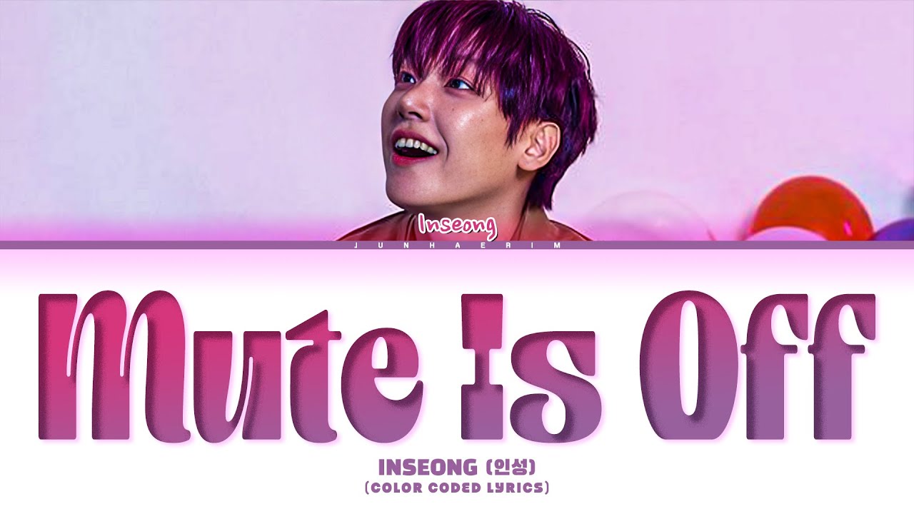 IN SEONG Mute is Off Lyrics (인성 Mute is Off 가사)