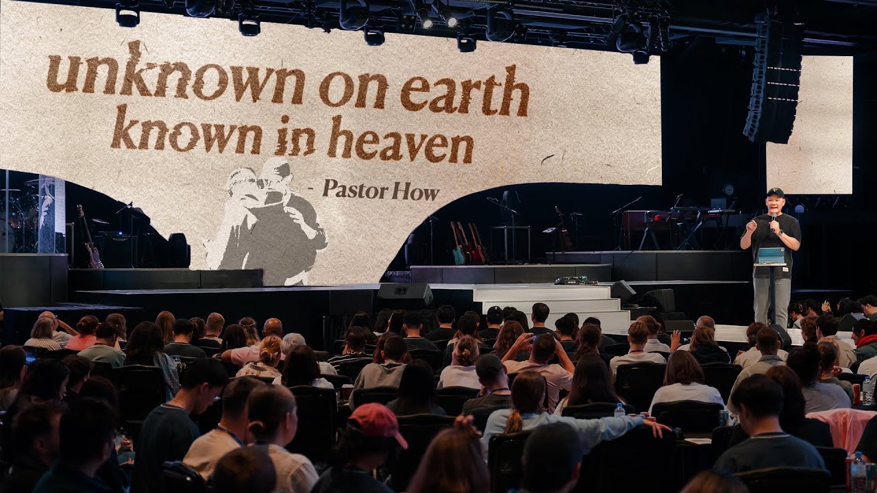 Unknown on Earth, Known in Heaven | Pastor How (Tan Seow How)