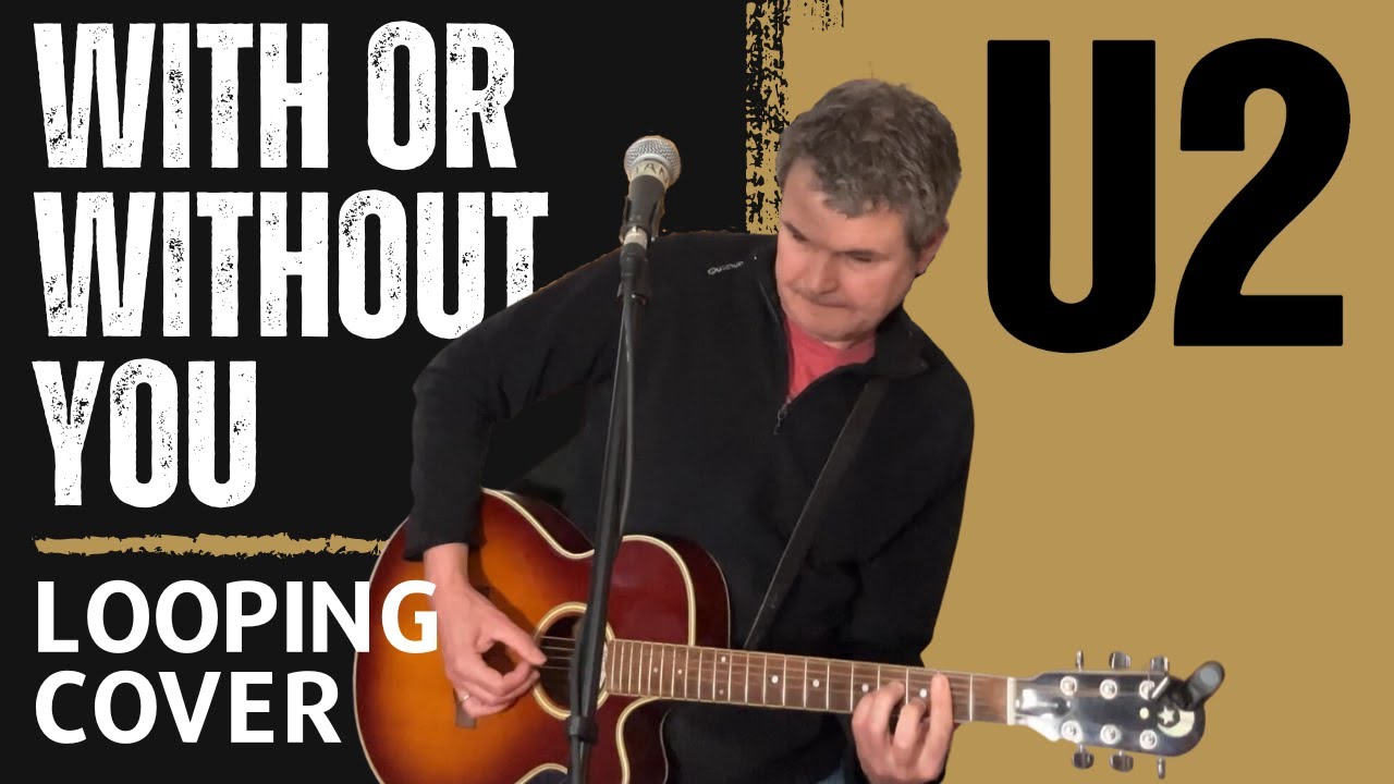 With Or Without You - U2 - Acoustic Guitar Looping Cover
