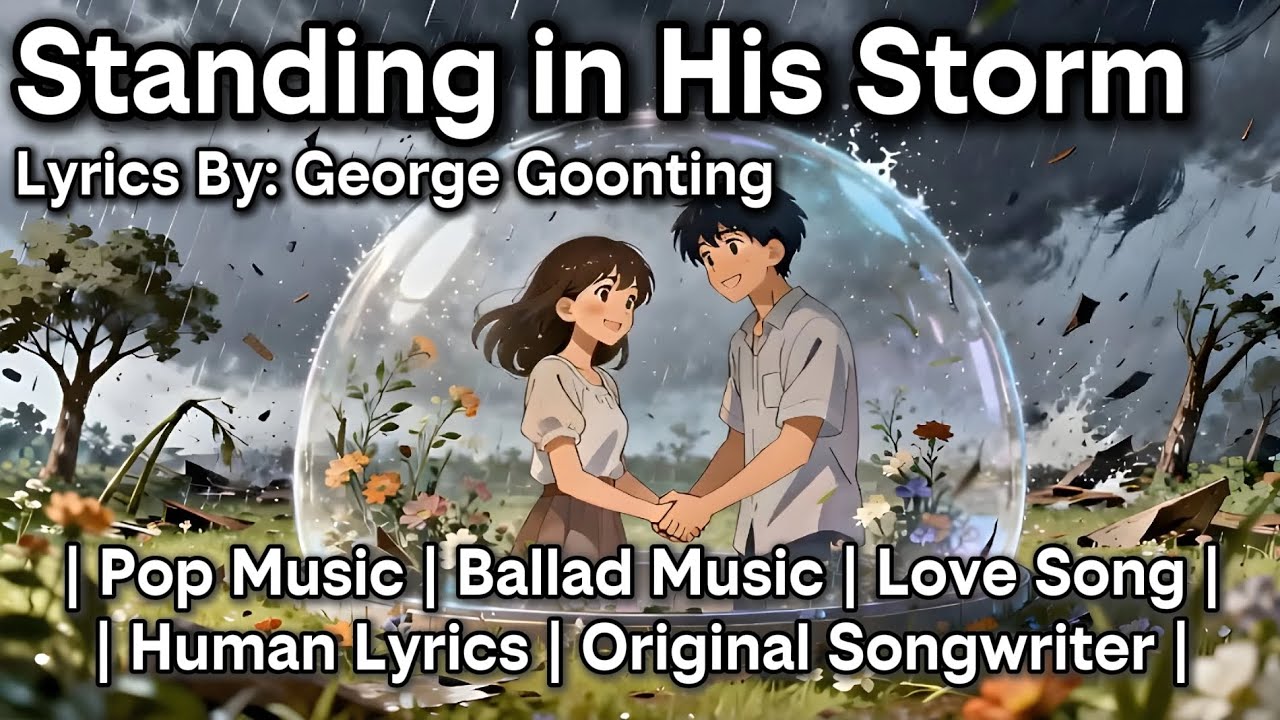 Standing in His Storm @georgegoonting | Human-Written Lyrics | #popmusic #balladmusic #aiassisted