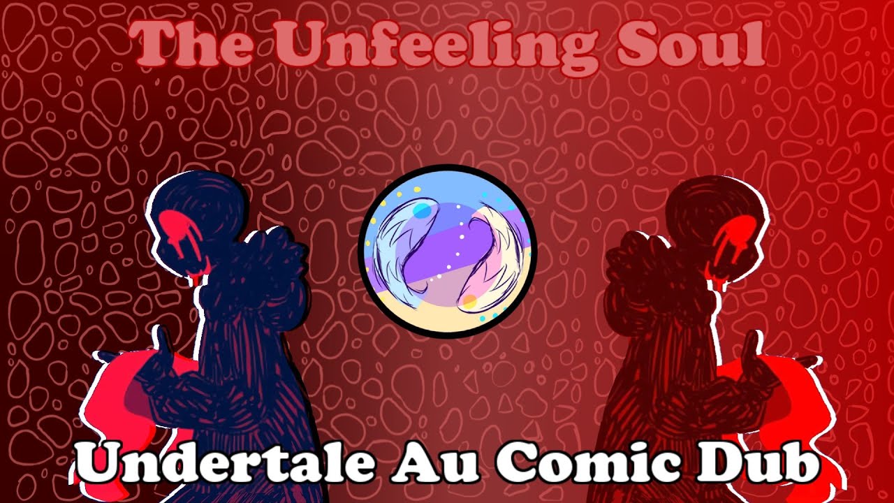 The Unfeeling Soul│Undertale Au Comic Dub