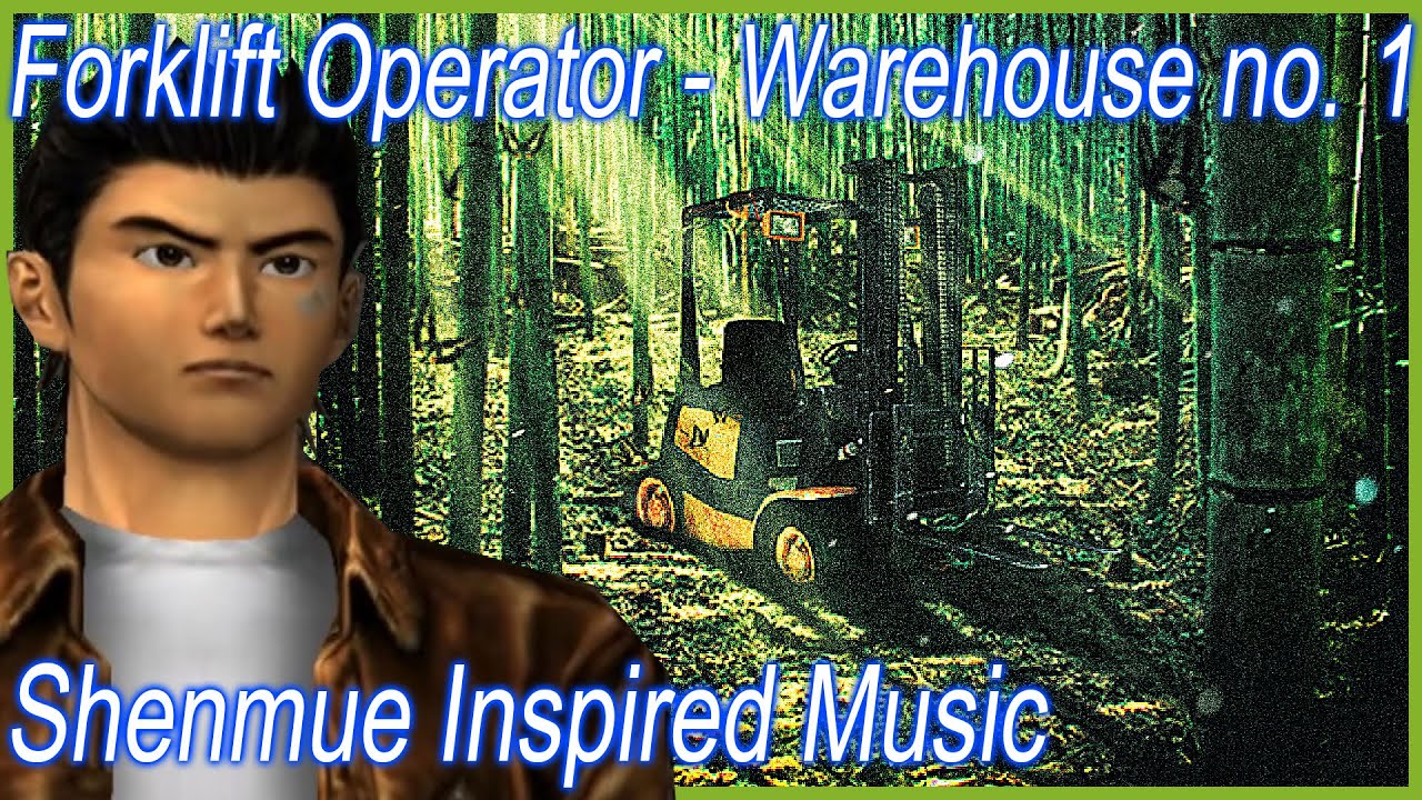 👷‍♂️ Forklift Operator - Warehouse no. 1 (2019) (Shenmue Inspired Music)