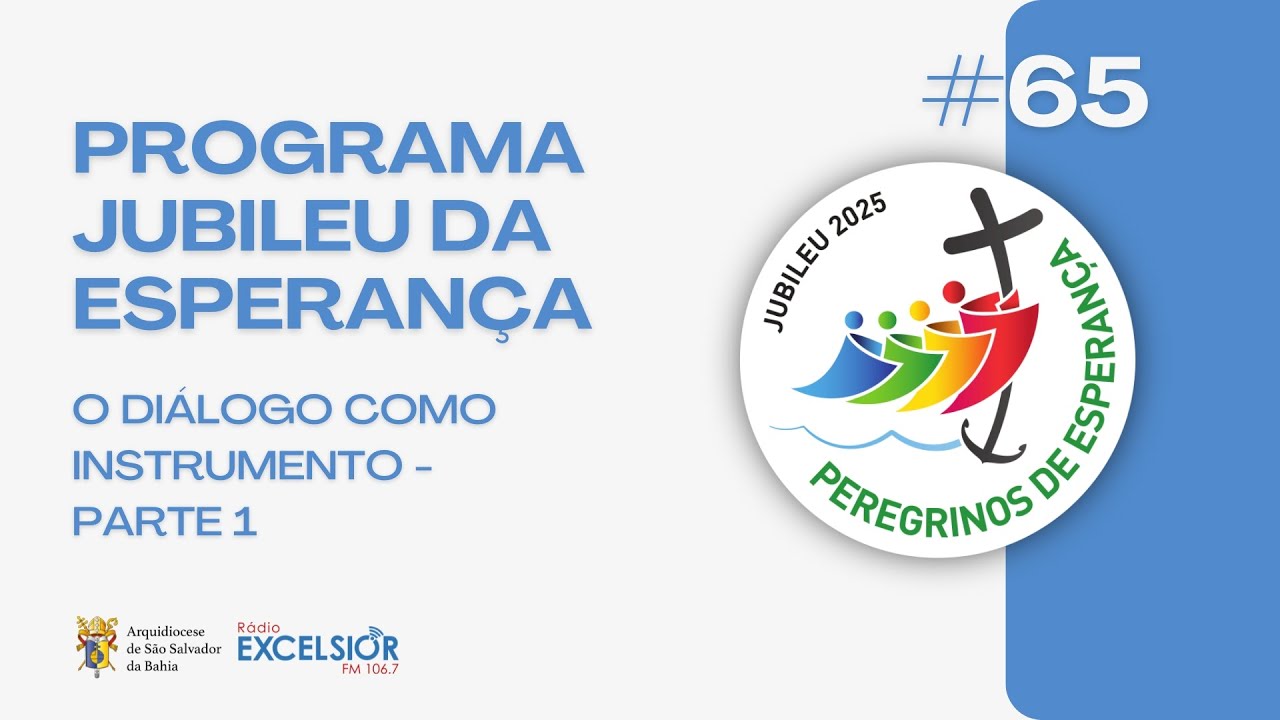 PROGRAMA JUBILEU DA ESPERANÇA - O diálogo como instrumento (parte 1) | EP #65
