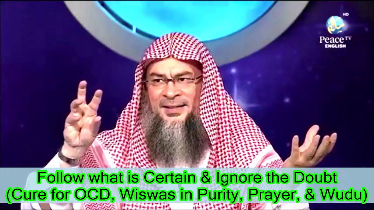 Follow what is Certain & Ignore the Doubt (Cure for OCD, Wiswas in Purity,Prayer, & Wudu)