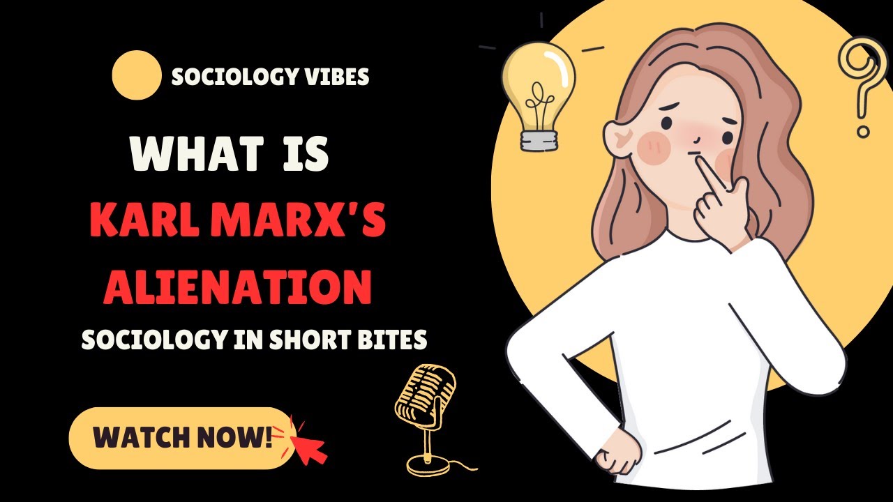 What is Karl Marx’s Alienation? | Introduction to Sociology | Society |