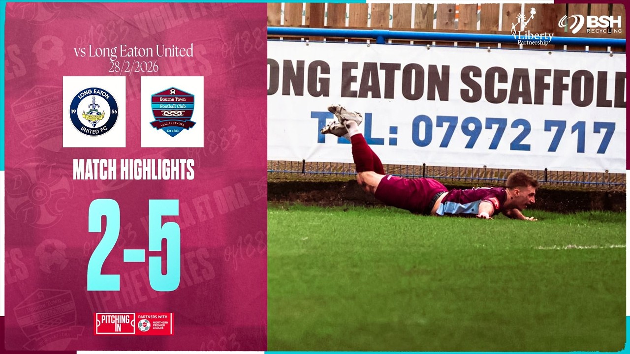 Long Eaton United vs Bourne Town | Pitching-In Northern Premier League | Match Highlights