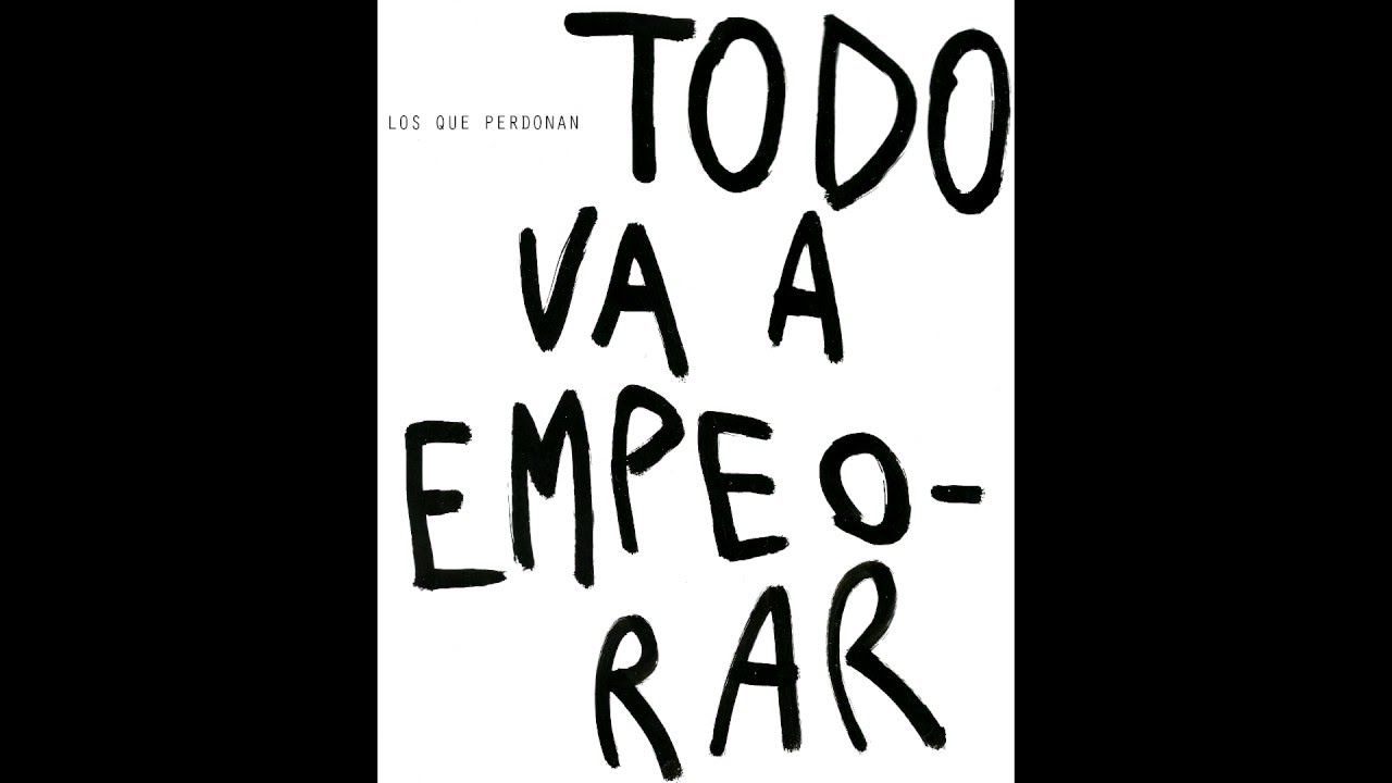 Los que perdonan - TODO VA A EMPEORAR (Full Album)