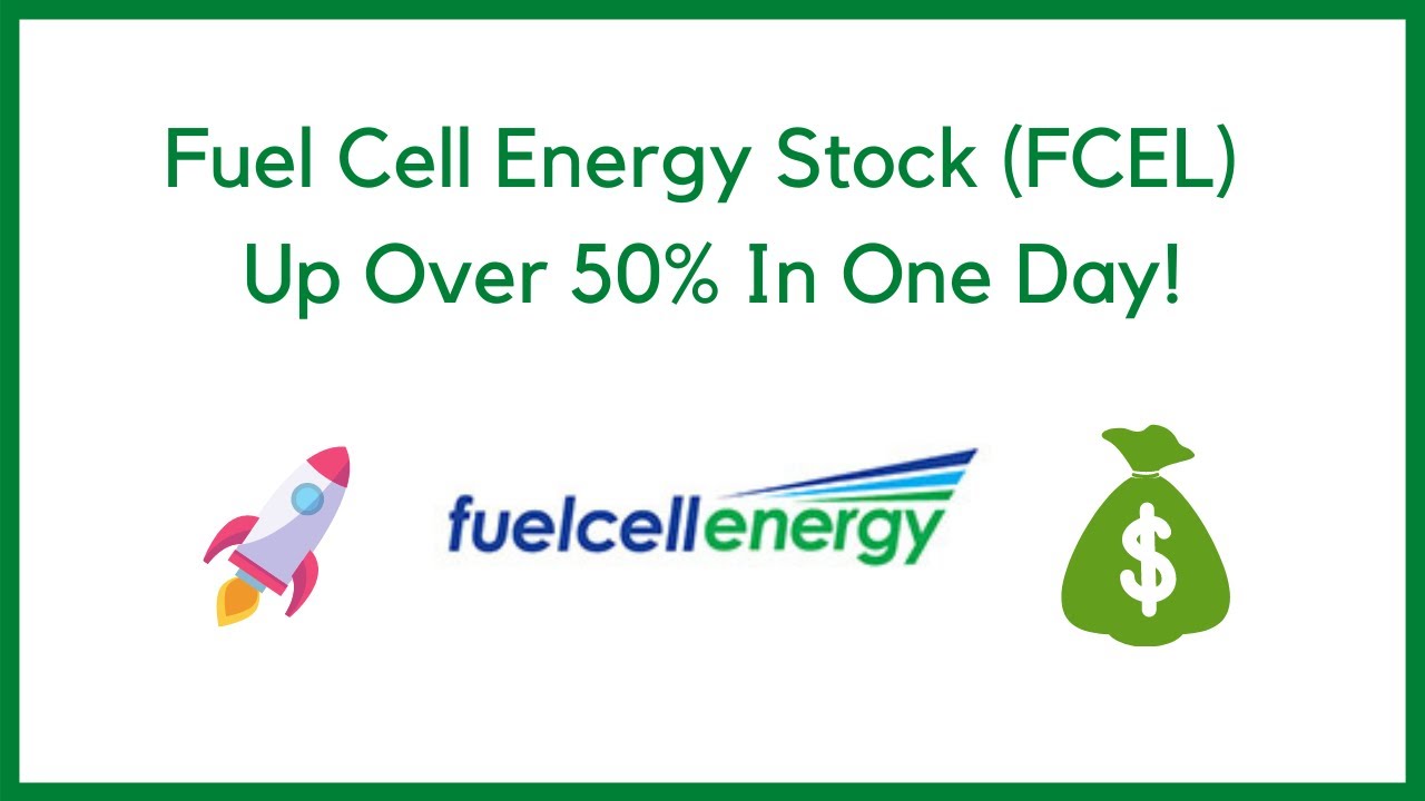 Fuel Cell Energy Stock (FCEL) Up Over 50% In One Day!