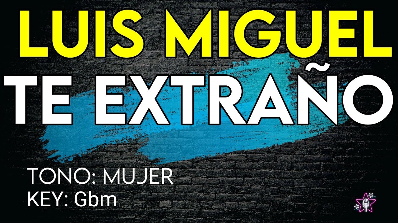 Luis Miguel - Te Extraño- Karaoke Instrumental - Mujer