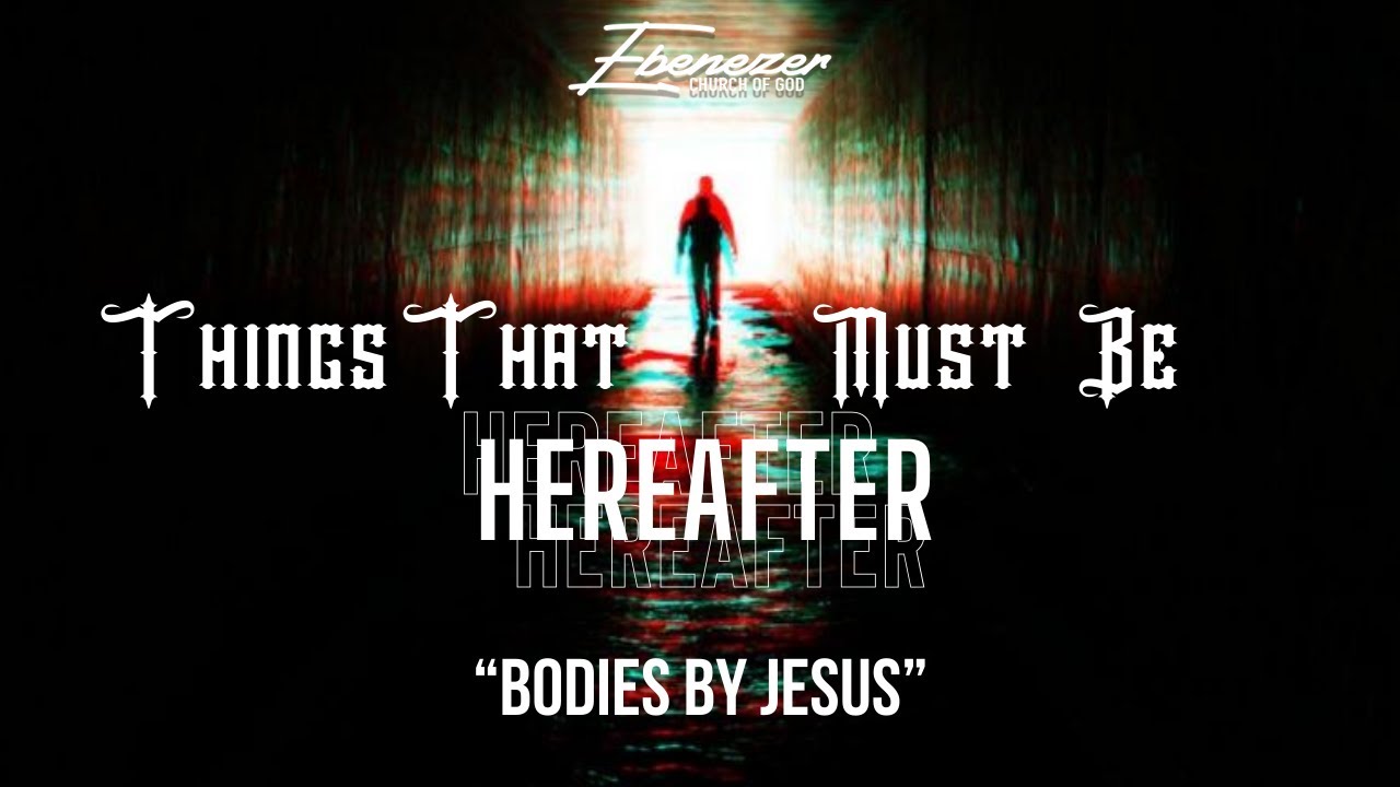 Bodies by Jesus | Things That Must Be Hereafter | Bishop Dr. Oliver Subryan | Host: Newton Lennon