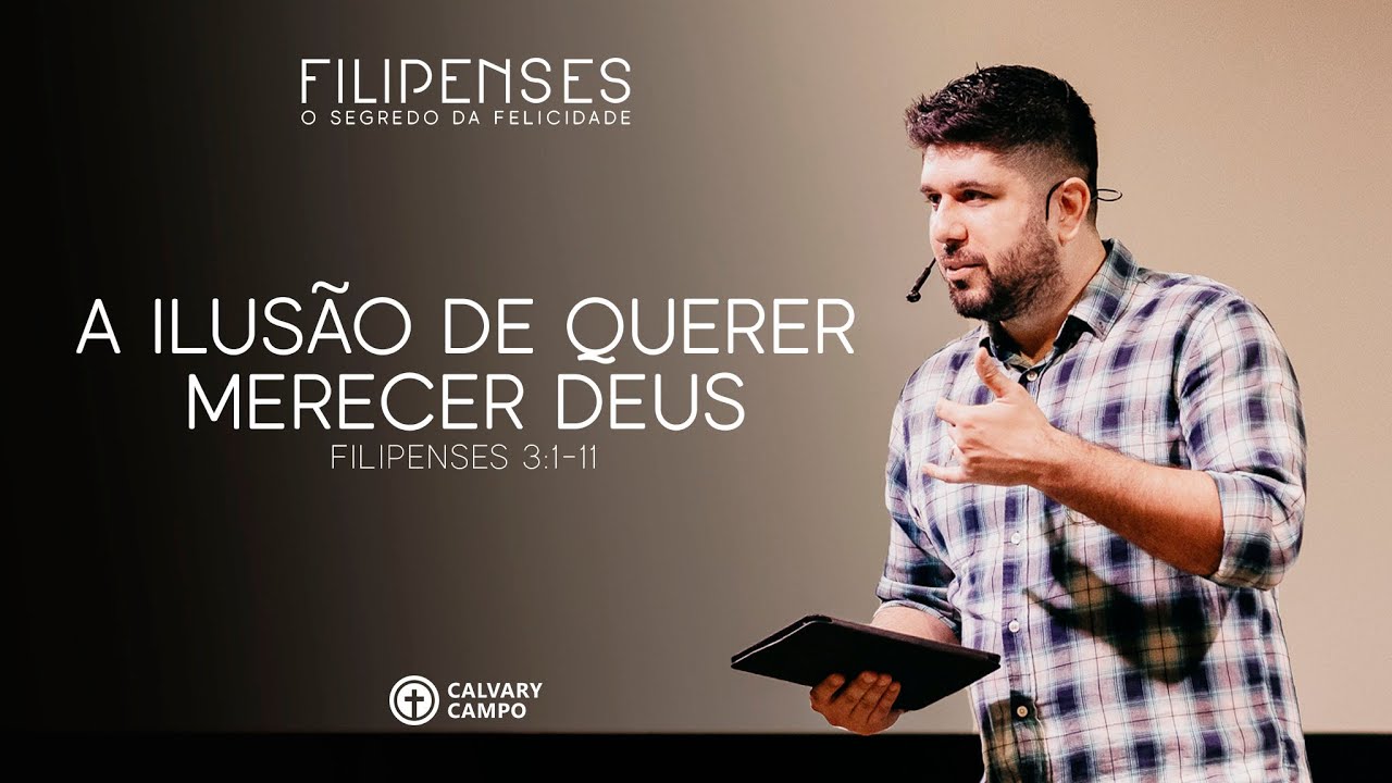 Filipenses 3:1-11 | A ilusão de querer merecer Deus | Diego Bitencourt
