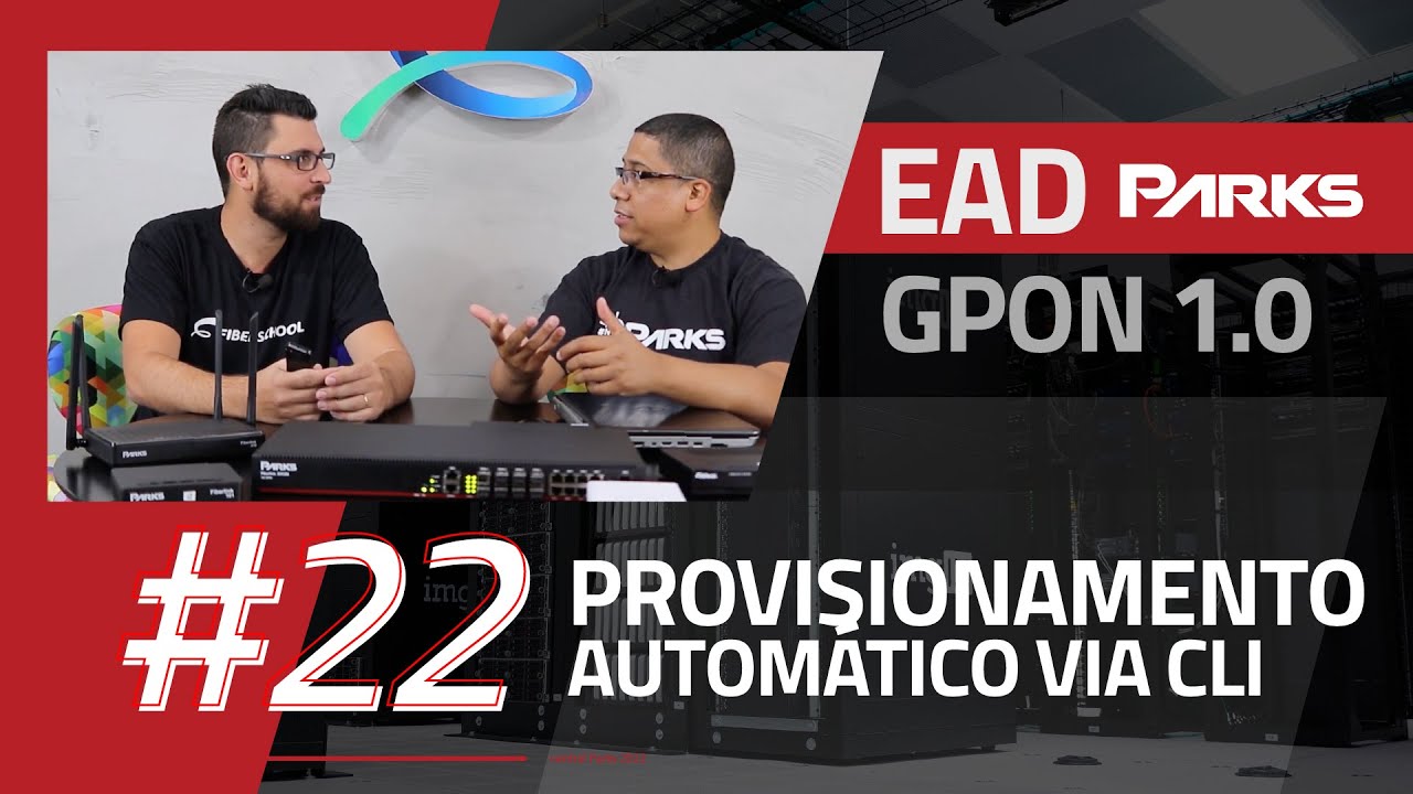 Treinamento Parks GPON 1.0 - EP 22 - Provisionamento Autom&aacute;tico via CLI