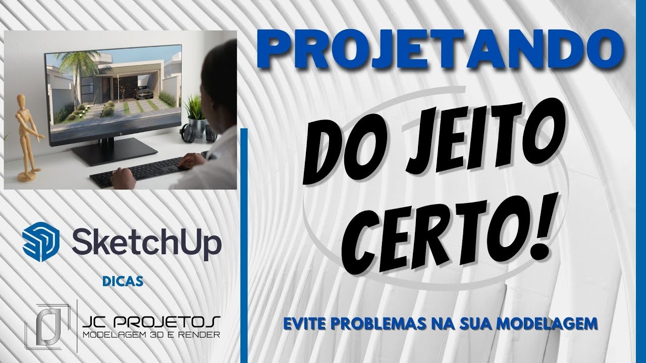 PROJETANDO DO JEITO CERTO NO SKETCHUP - DICA JC PROJETOS