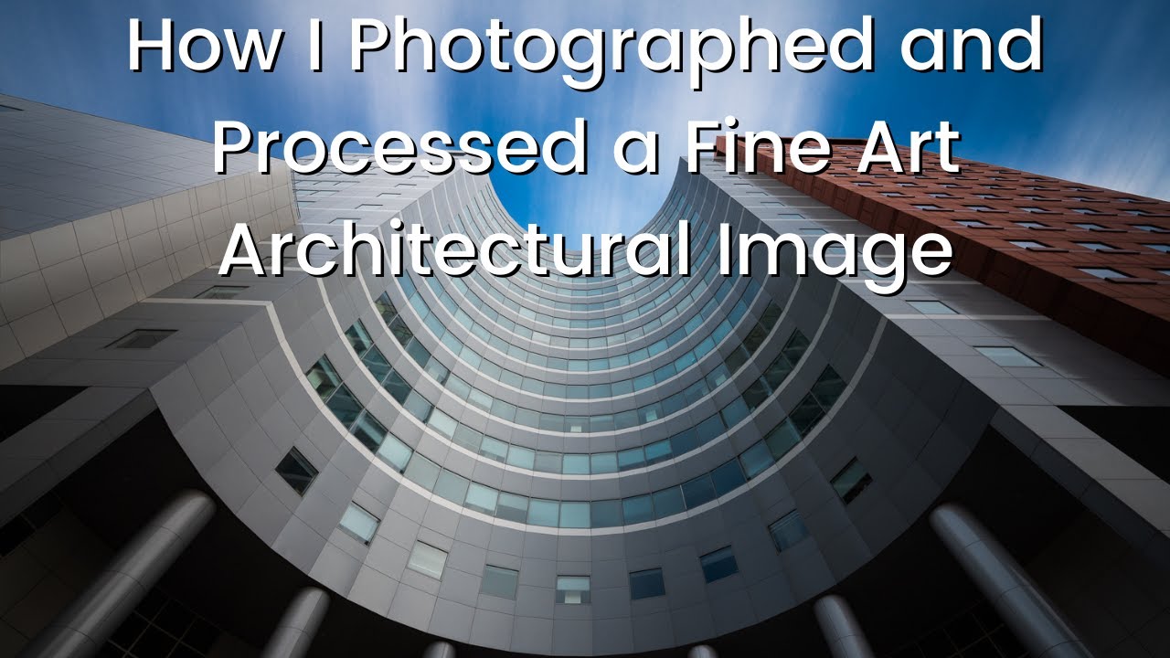 How I Photographed and Processed a Fine Art Architectural Image