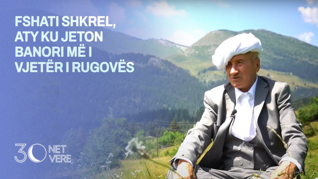 Fshati Shkrel, aty ku jeton banori më i vjetër i Rugovës